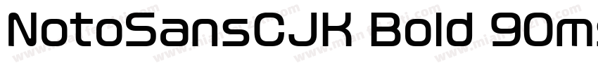 NotoSansCJK Bold 90ms RKSJ H字体转换